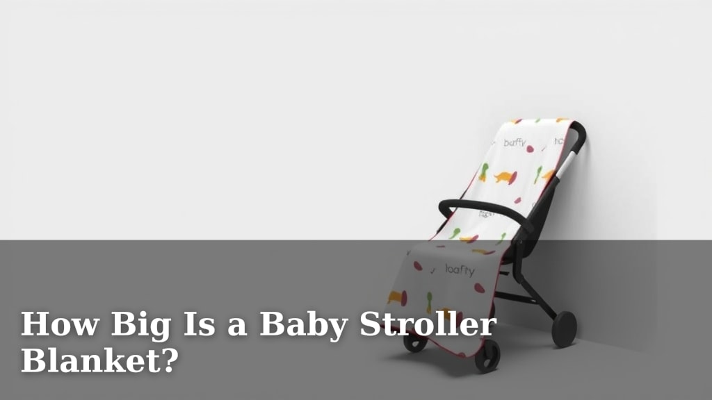 How Big Is a Baby Stroller Blanket?
