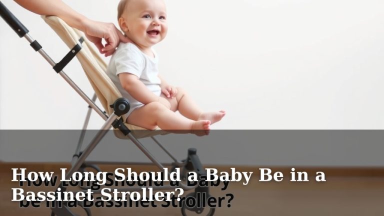 How Long Should a Baby Be in a Bassinet Stroller?