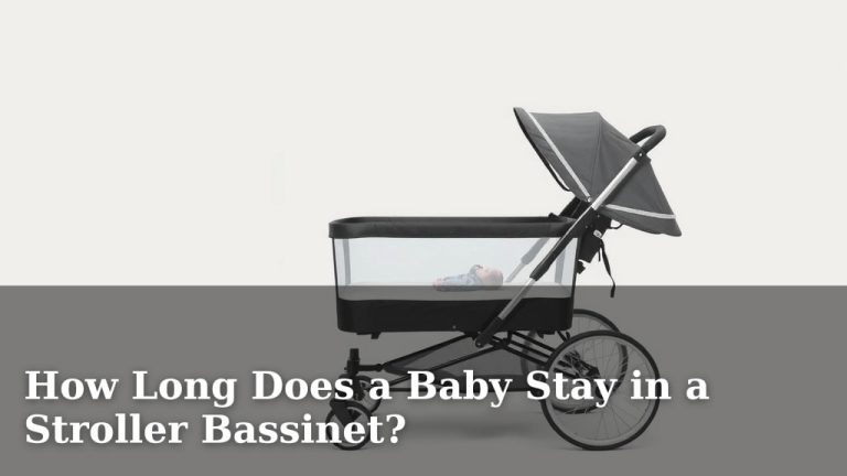 How Long Does a Baby Stay in a Stroller Bassinet?