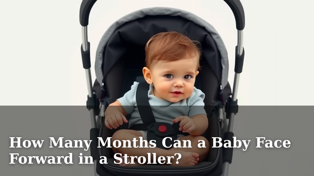 How Many Months Can a Baby Face Forward in a Stroller?