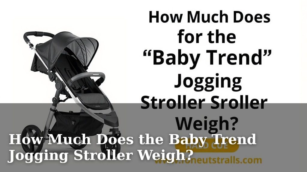 How Much Does the Baby Trend Jogging Stroller Weigh?