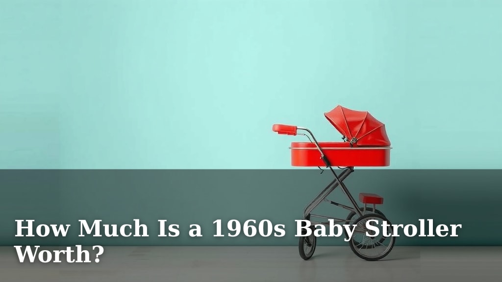 How Much Is a 1960s Baby Stroller Worth?