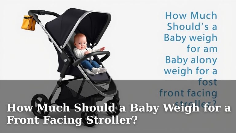 How Much Should a Baby Weigh for a Front Facing Stroller?