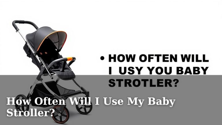 How Often Will I Use My Baby Stroller?
