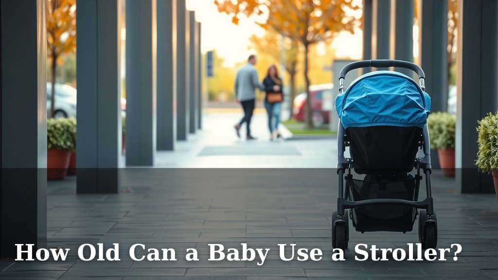 How Old Can a Baby Use a Stroller?