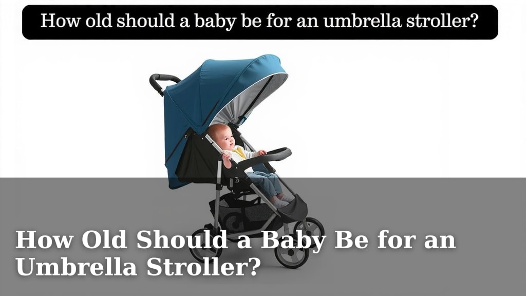 How Old Should a Baby Be for an Umbrella Stroller?