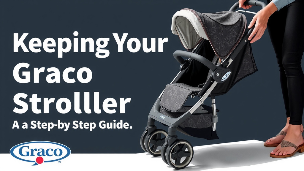 Keeping Your Graco Stroller Clean: A Step-by-Step Guide