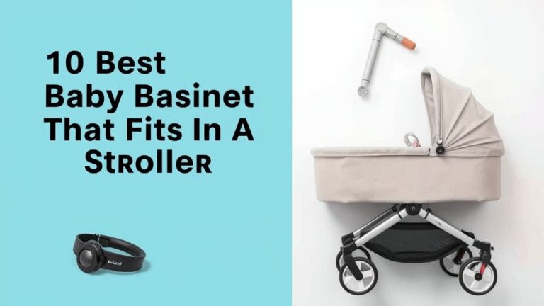 10 Best Baby Bassinet That Fits In A Stroller [2026]